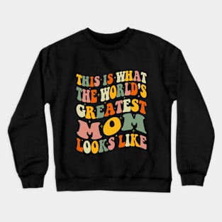 This is What The World's Greatest Mom Looks Like Mothers Day Crewneck Sweatshirt